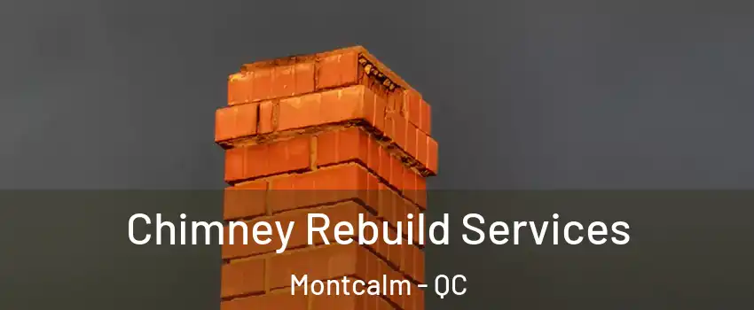  Chimney Rebuild Services Montcalm - QC