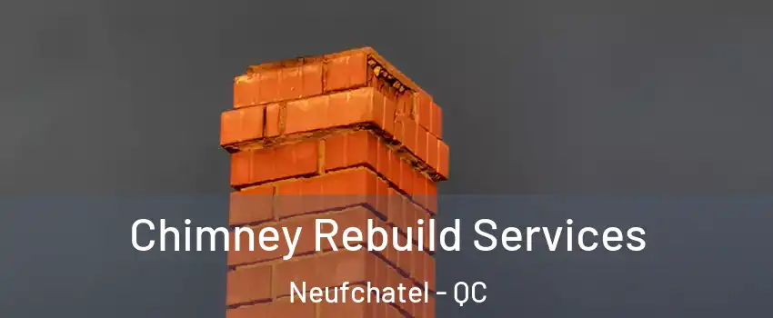  Chimney Rebuild Services Neufchatel - QC