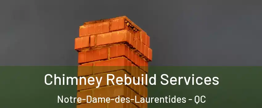  Chimney Rebuild Services Notre-Dame-des-Laurentides - QC