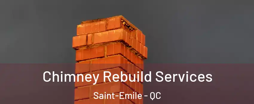 Chimney Rebuild Services Saint-Emile - QC