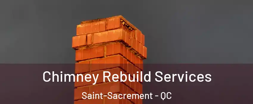  Chimney Rebuild Services Saint-Sacrement - QC