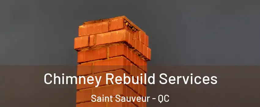  Chimney Rebuild Services Saint Sauveur - QC