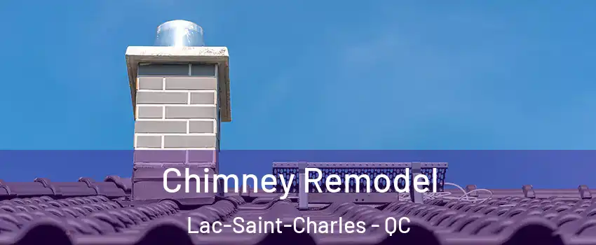 Chimney Remodel Lac-Saint-Charles - QC