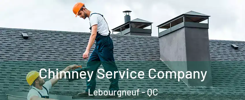  Chimney Service Company Lebourgneuf - QC