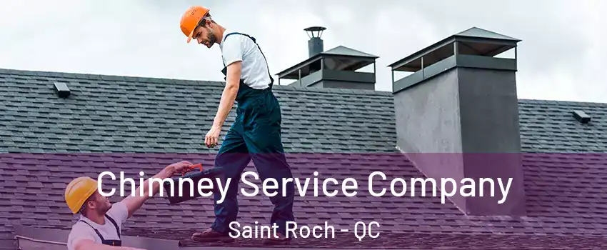  Chimney Service Company Saint Roch - QC