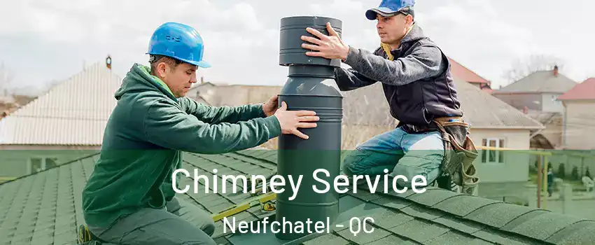 Chimney Service Neufchatel - QC
