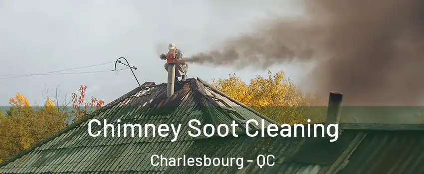  Chimney Soot Cleaning Charlesbourg - QC