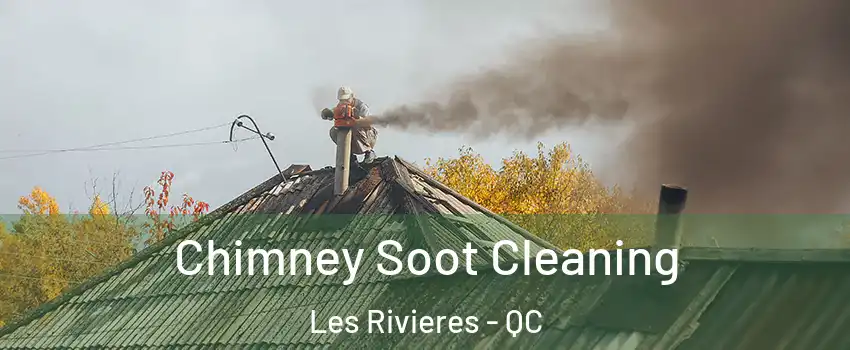 Chimney Soot Cleaning Les Rivieres - QC