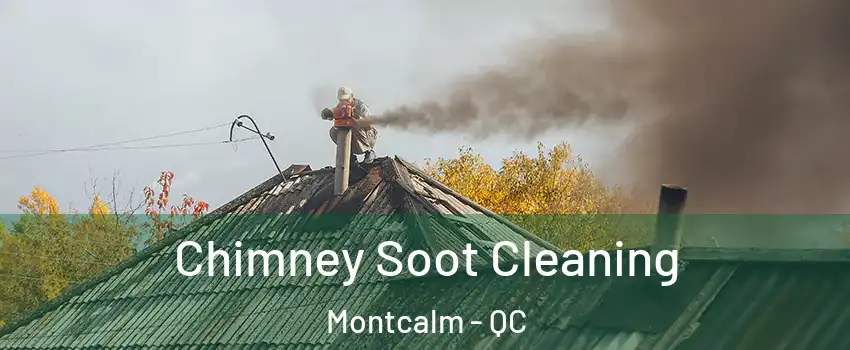 Chimney Soot Cleaning Montcalm - QC