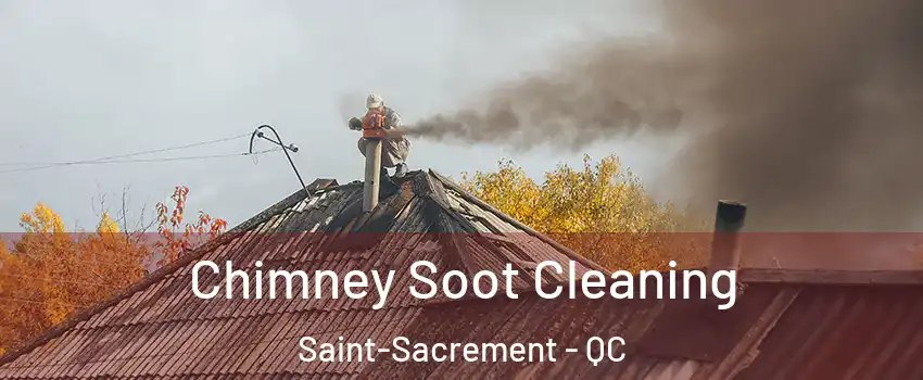  Chimney Soot Cleaning Saint-Sacrement - QC