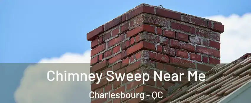  Chimney Sweep Near Me Charlesbourg - QC