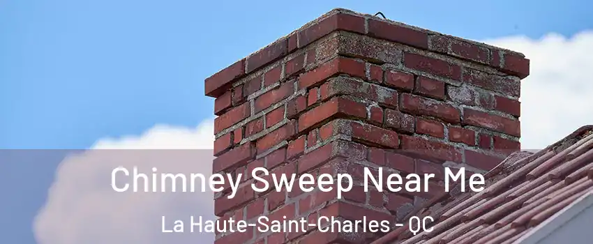  Chimney Sweep Near Me La Haute-Saint-Charles - QC
