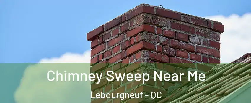  Chimney Sweep Near Me Lebourgneuf - QC