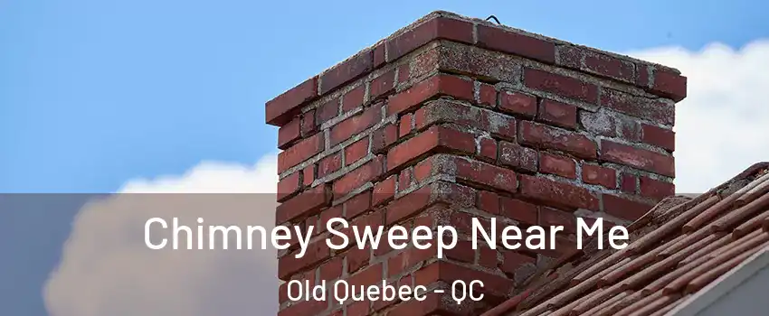  Chimney Sweep Near Me Old Quebec - QC