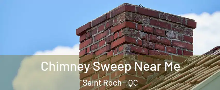  Chimney Sweep Near Me Saint Roch - QC