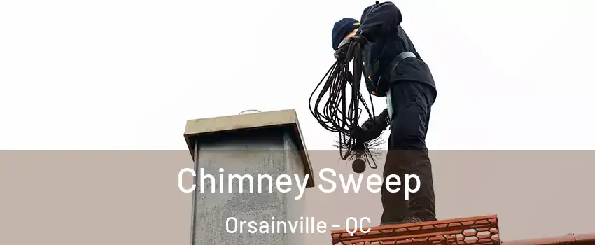 Chimney Sweep Orsainville - QC