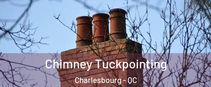  Chimney Tuckpointing Charlesbourg - QC