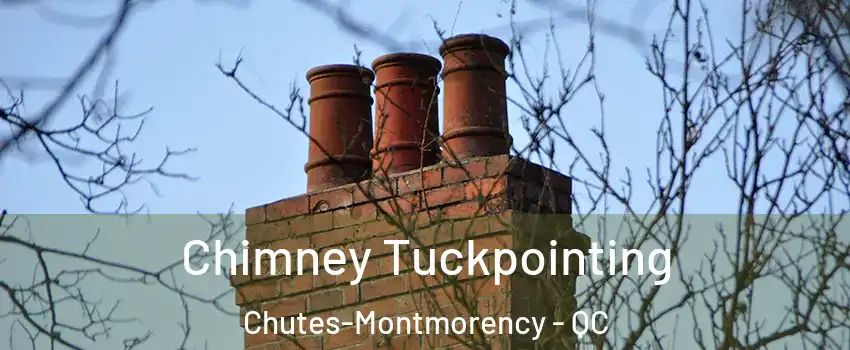  Chimney Tuckpointing Chutes-Montmorency - QC