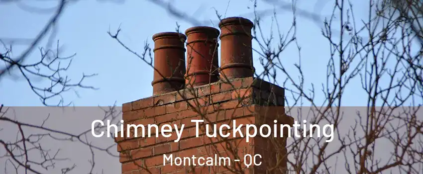  Chimney Tuckpointing Montcalm - QC