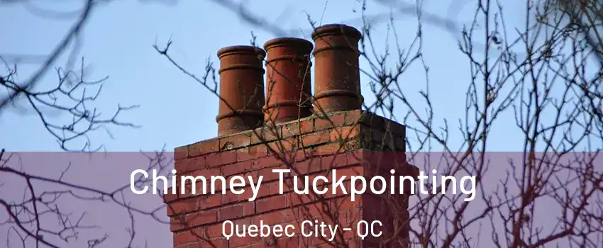  Chimney Tuckpointing Quebec City - QC