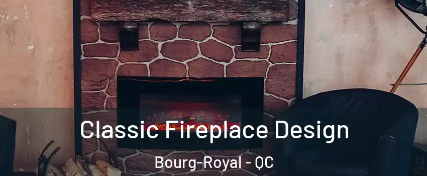 Classic Fireplace Design Bourg-Royal - QC