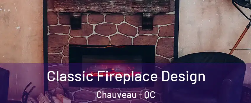  Classic Fireplace Design Chauveau - QC