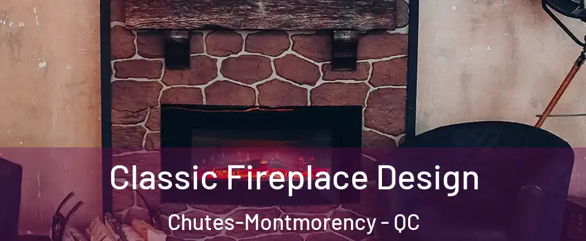  Classic Fireplace Design Chutes-Montmorency - QC