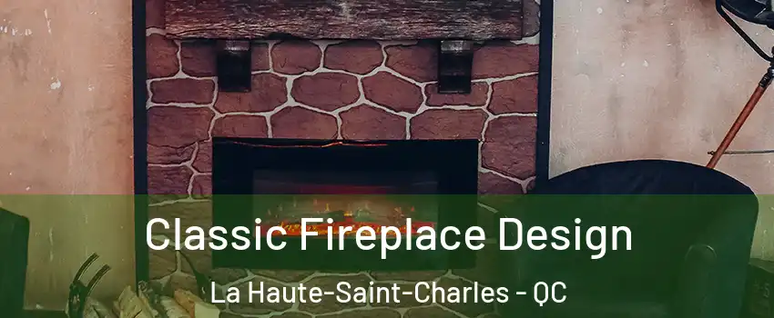  Classic Fireplace Design La Haute-Saint-Charles - QC