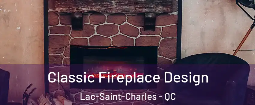  Classic Fireplace Design Lac-Saint-Charles - QC