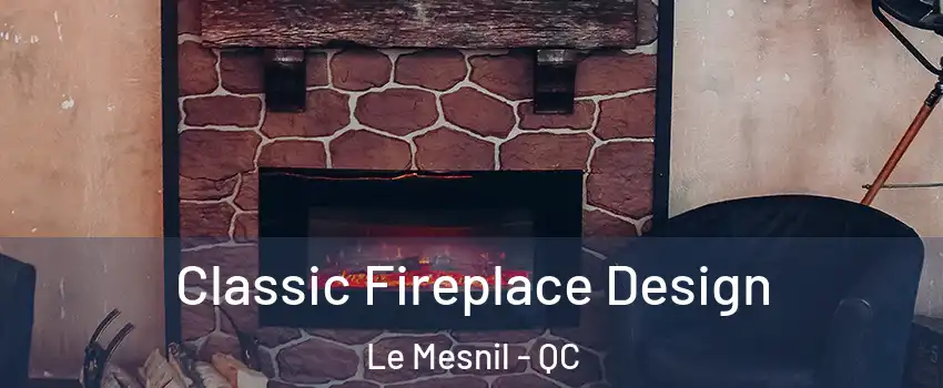  Classic Fireplace Design Le Mesnil - QC