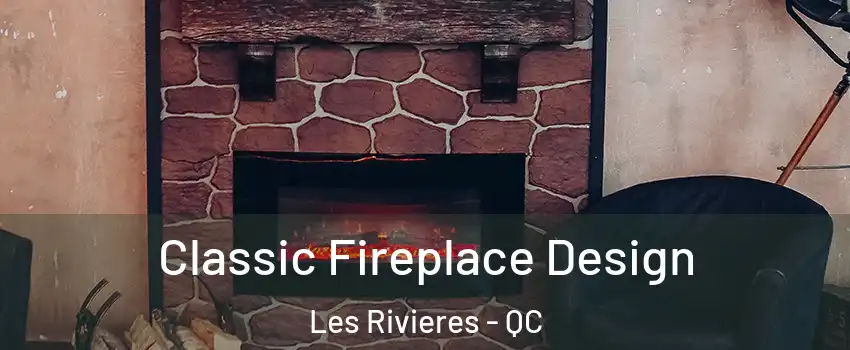  Classic Fireplace Design Les Rivieres - QC