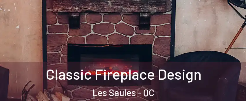  Classic Fireplace Design Les Saules - QC