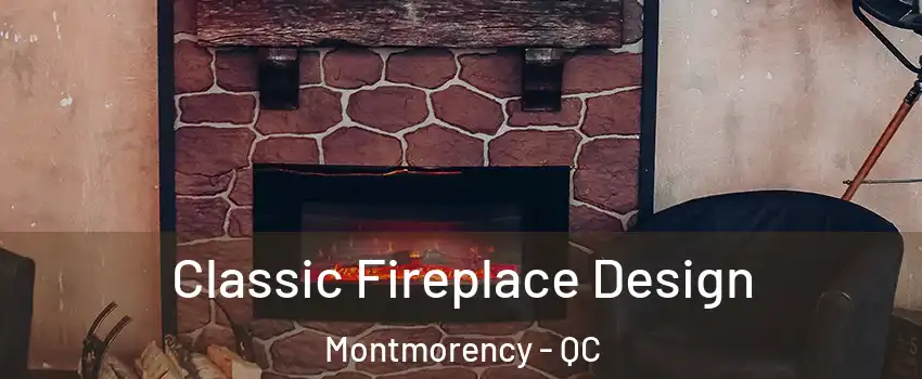  Classic Fireplace Design Montmorency - QC
