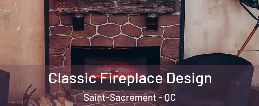  Classic Fireplace Design Saint-Sacrement - QC