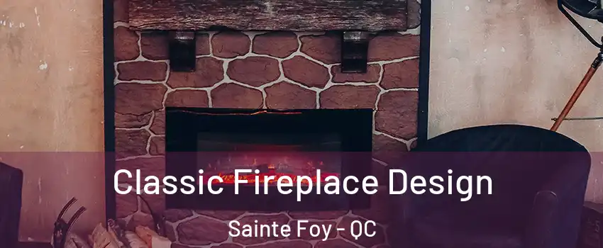  Classic Fireplace Design Sainte Foy - QC