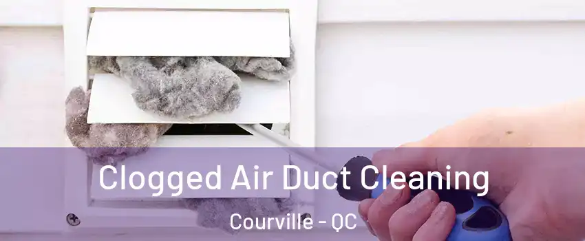 Clogged Air Duct Cleaning Courville - QC