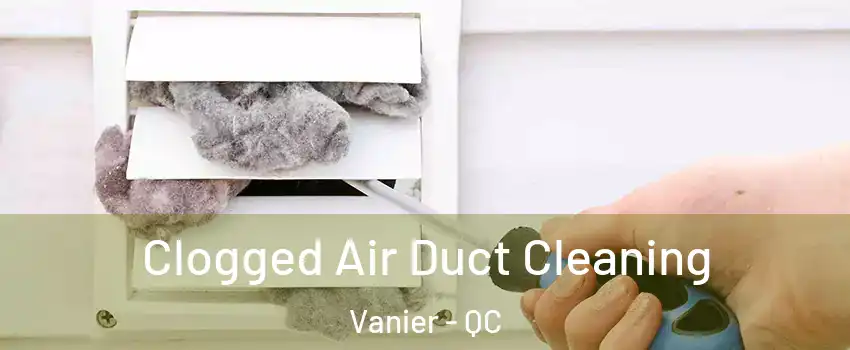  Clogged Air Duct Cleaning Vanier - QC