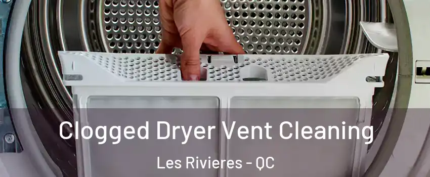  Clogged Dryer Vent Cleaning Les Rivieres - QC