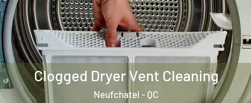  Clogged Dryer Vent Cleaning Neufchatel - QC