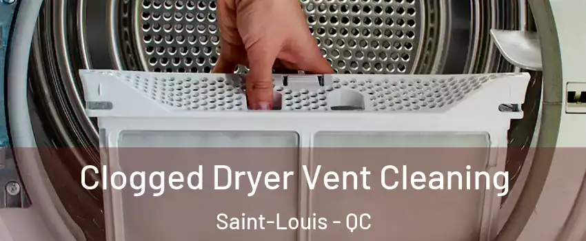  Clogged Dryer Vent Cleaning Saint-Louis - QC