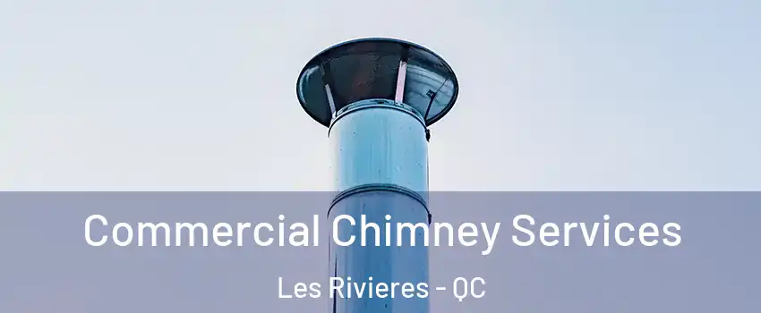  Commercial Chimney Services Les Rivieres - QC