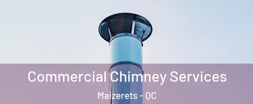 Commercial Chimney Services Maizerets - QC