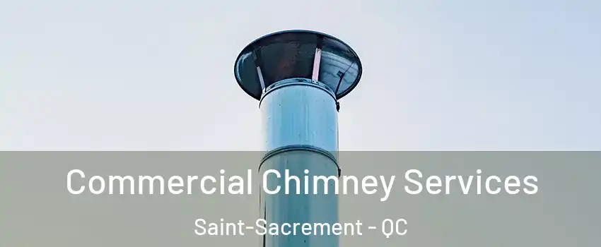  Commercial Chimney Services Saint-Sacrement - QC