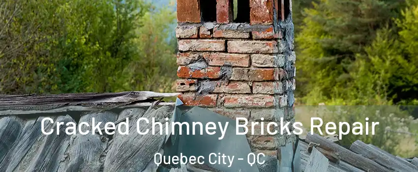  Cracked Chimney Bricks Repair Quebec City - QC