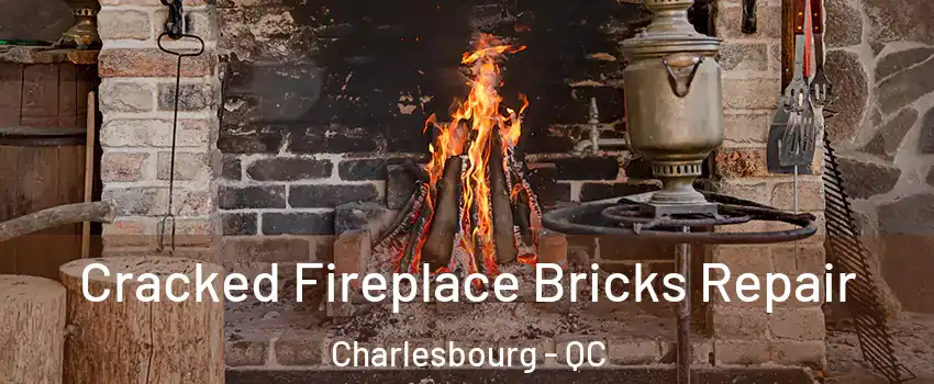  Cracked Fireplace Bricks Repair Charlesbourg - QC