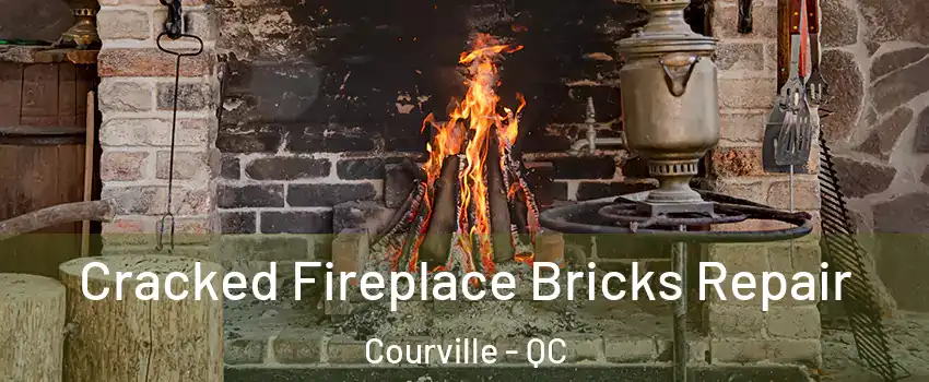 Cracked Fireplace Bricks Repair Courville - QC