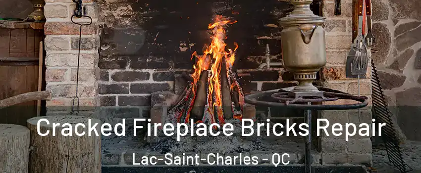  Cracked Fireplace Bricks Repair Lac-Saint-Charles - QC