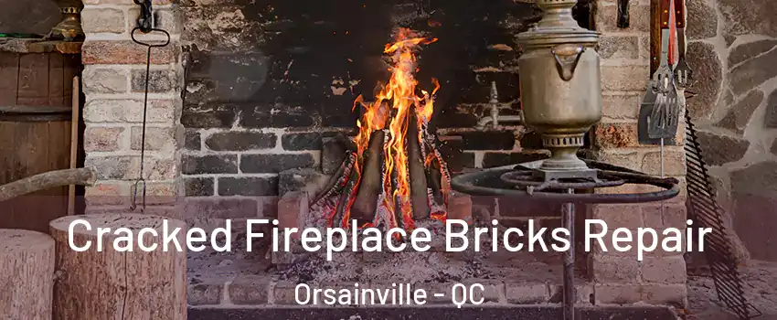  Cracked Fireplace Bricks Repair Orsainville - QC
