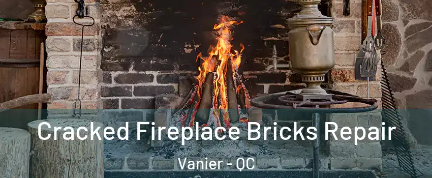  Cracked Fireplace Bricks Repair Vanier - QC