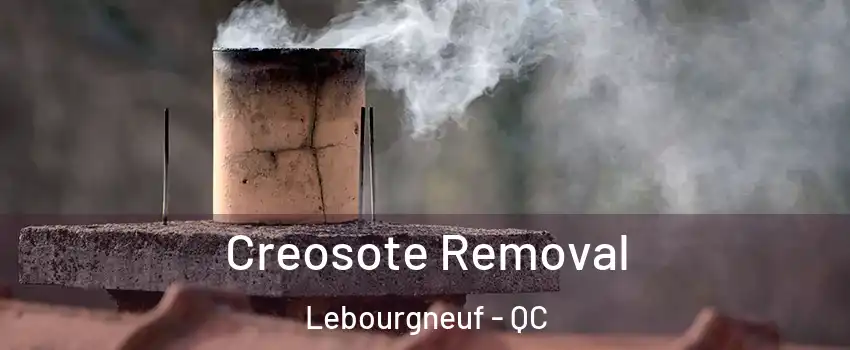  Creosote Removal Lebourgneuf - QC